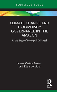 Hardcover Climate Change and Biodiversity Governance in the Amazon: At the Edge of Ecological Collapse? Book