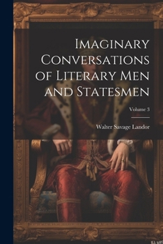 Imaginary Conversations of Literary Men and Statesmen; Volume 3