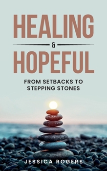 Paperback Healing and Hopeful: From Setbacks to Stepping Stones Book