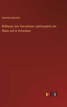 Hardcover Bildhauer des Vierzehnten Jahrhunderts am Rhein und in Schwaben [German] Book
