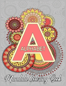 Paperback Alphabet Mandala Coloring Book: Alphabet A to Z Coloring Book For Adults, Teens and Kids With Mandala Patterns Gifts For Holiday Book