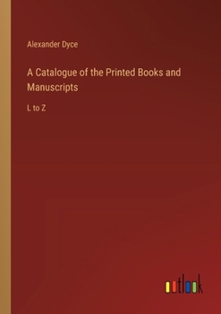 Paperback A Catalogue of the Printed Books and Manuscripts: L to Z Book