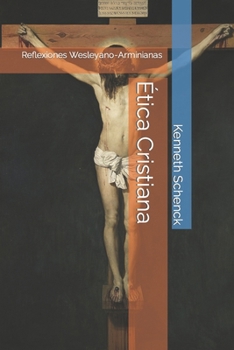 Paperback Ética Cristiana: Reflexiones Wesleyano-Arminianas [Spanish] Book