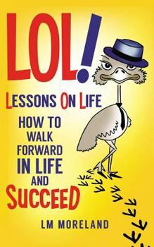 Paperback Lol! Lessons on Life: How to Walk Forward in Life and Succeed Book