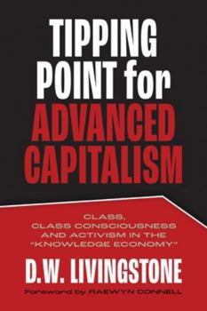 Paperback Tipping Point for Advanced Capitalism: Class, Class Consciousness and Activism in the "Knowledge Economy" Book