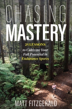 Chasing Mastery: How to Cultivate Your Full Potential in Endurance Sports