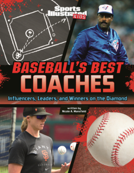 Baseball's Best Coaches: Influencers, Leaders, and Winners on the Diamond