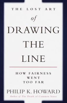 Hardcover The Lost Art of Drawing the Line: How the Common Good Collapses When No One is in Charge Book