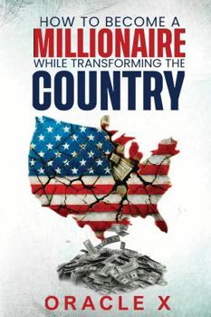 How to Become a Millionaire While Transforming the Country: A Self Help Guide to Wealth Redistribution