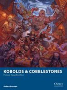 Kobolds & Cobblestones: Fantasy Gang Rumbles - Book #21 of the Osprey Wargames
