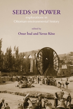 Paperback Seeds of Power: Explorations in Ottoman Environmental History Book