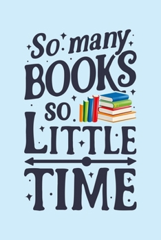 Paperback So Many Books So Little Time: Book Lined Notebook, Journal, Organizer, Diary, Composition Notebook, Gifts for Book Lovers and Readers Book