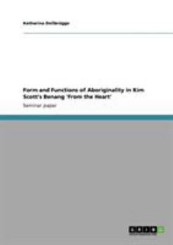 Paperback Form and Functions of Aboriginality in Kim Scott's Benang 'From the Heart' Book