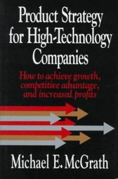 Hardcover Product Strategy for High-Technology Companies: How to Achieve Growth, Competitive Advantage, and Increased Profits Book