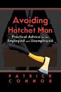 Paperback Avoiding the Hatchet Man: Practical Advice for the Employed and Unemployed Book