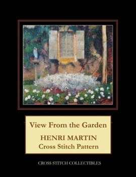 Paperback View from the Garden: Henri Martin Cross Stitch Pattern Book