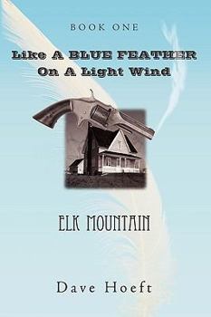 Hardcover Like a Blue Feather on a Light Wind: Elk Mountain Book