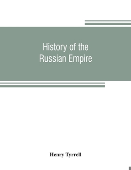 Paperback History of the Russian empire: from its foundation, by Ruric the pirate, to the accession of the Emperor Alexander II Book