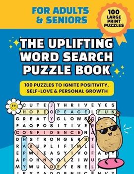 The Uplifting Word Search Puzzle Book for Adults, Teens & Seniors: 100 Large Print Puzzles for Positivity, Self-Love & Personal Growth