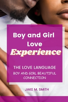 Paperback Boy and Girl love Experience: The love Language - A Boy and Girl Beautiful Connection Book