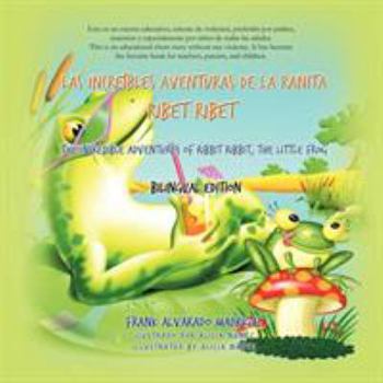 Paperback Las Increibles Aventuras de La Ranita Ribet Ribet - Bilingual Edition: The Incredible Adventures of Ribet Ribet, the Little Frog [Spanish] Book