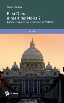 Paperback Et si Dieu aimait les Noirs ?: Contre-enquête sur le racisme au Vatican [French] Book