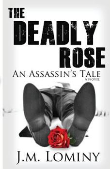 Paperback The Deadly Rose: An Assassin's Tale (La Rose- An Assassin's Tale) Book