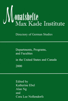 Paperback Monatshefte/Max Kade Institute Directory of German Studies: Departments, Programs, and Faculties in the United States and Canada, 2000 Book