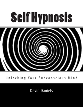 Self Hypnosis: Unlocking Your Subconscious Mind