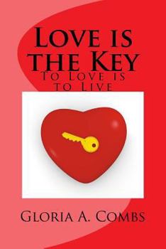 Paperback Love is the Key: To Love is to Live Book