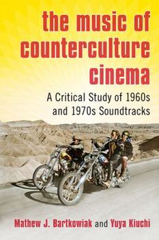 Paperback The Music of Counterculture Cinema: A Critical Study of 1960s and 1970s Soundtracks Book