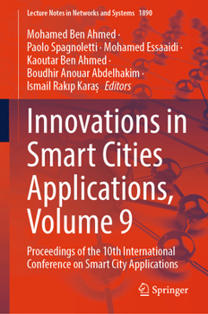 Innovations in Smart Cities Applications. Volume 9: Proceedings of the 10th International Conference on Smart City Applications (Lecture Notes in Networks and Systems, 1890)