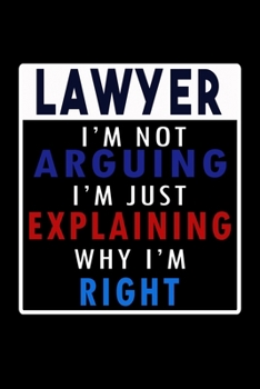 Lawyer: I'm Not Arguing, I'm Just Explaining why I'm Right: 110 Game Sheets - 660 Tic-Tac-Toe Blank Games | Soft Cover Book for Kids for Traveling & ... | 6 x 9 in | 15.24 x 22.86 cm | Single Player