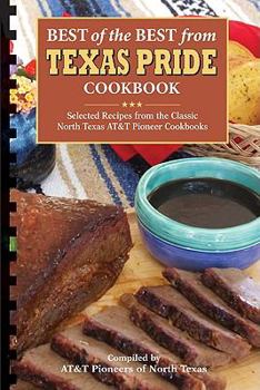 Paperback Best of the Best from Texas Pride Cookbook: Selected Recipes from the Classic North Texas AT&T Pioneer Cookbooks Book