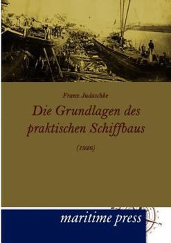 Paperback Die Grundlagen des praktischen Schiffbaus (1926) [German] Book
