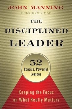 Hardcover The Disciplined Leader: Keeping the Focus on What Really Matters Book