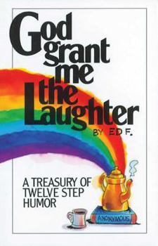 Paperback God Grant Me the Laughter: A Treasury of Twelve Step Humor Book