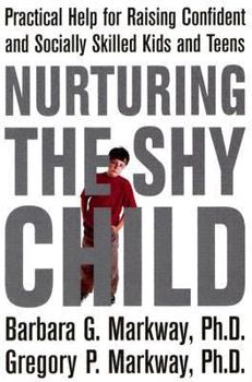 Hardcover Nurturing the Shy Child: Practical Help for Raising Confident and Socially Skilled Kids and Teens Book
