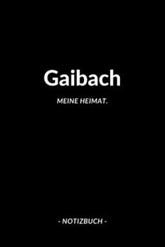 Paperback Gaibach: Notizblock - Notizbuch - DIN A5, 120 Seiten - Liniert, Linien, Lined - Notizen, Termine, Planer, Tagebuch, Organisatio [German] Book