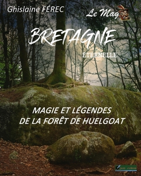 Paperback Bretagne Eternelle Le Mag N°2: Magie et légendes de la forêt de Huelgoat [French] Book