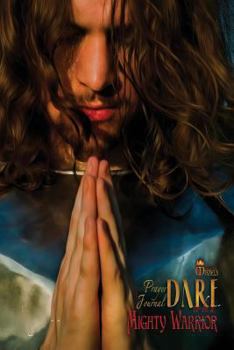 Dare to Be a Mighty Warrior Prayer Journal (lined) (devotional Notebook to Write in for Christian Men, MV Best Seller Guided War Room Conversations with God, More Than a Conqueror, Strong and Courageo