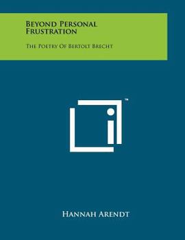 Paperback Beyond Personal Frustration: The Poetry Of Bertolt Brecht Book