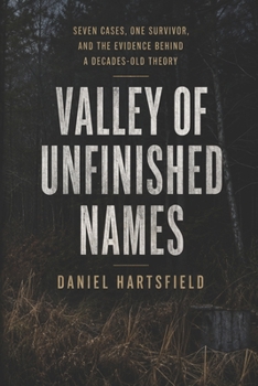 Valley of Unfinished Names: Seven Cases, One Survivor, and the Evidence Behind a Decades-Old Theory