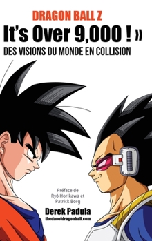 Dragon Ball Z "It's Over 9,000!" Des visions du monde en collision
