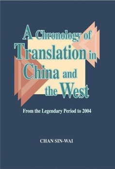 Hardcover A Chronology of Translation in China and the West: From the Legendary Period to 2004 Book