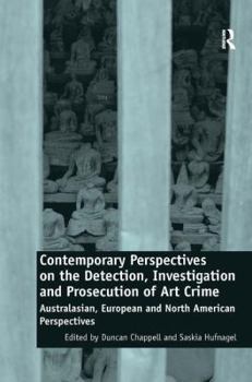 Hardcover Contemporary Perspectives on the Detection, Investigation and Prosecution of Art Crime: Australasian, European and North American Perspectives Book