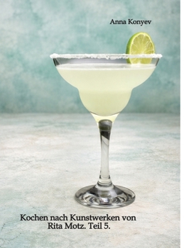 Kochen nach Kunstwerken von Rita Motz. Teil 5.: Französische Rezepte. (German Edition)