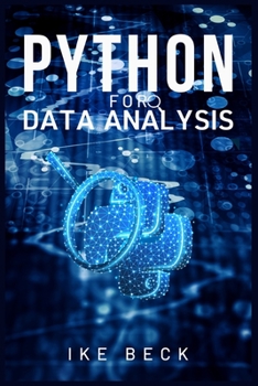 Paperback Python for Data Analysis: Learn Python Data Science, Data Analysis, and Machine Learning from Scratch with this Complete Beginner's Guide (2022 Book