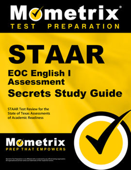 STAAR EOC English I Assessment Secrets: STAAR Test Review for the State of Texas Assessments of Academic Readiness