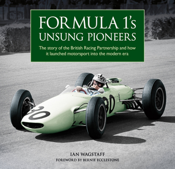 Hardcover Formula 1's Unsung Pioneers: The Story of the British Racing Partnership and How It Launched Motorsport Into the Modern Era Book